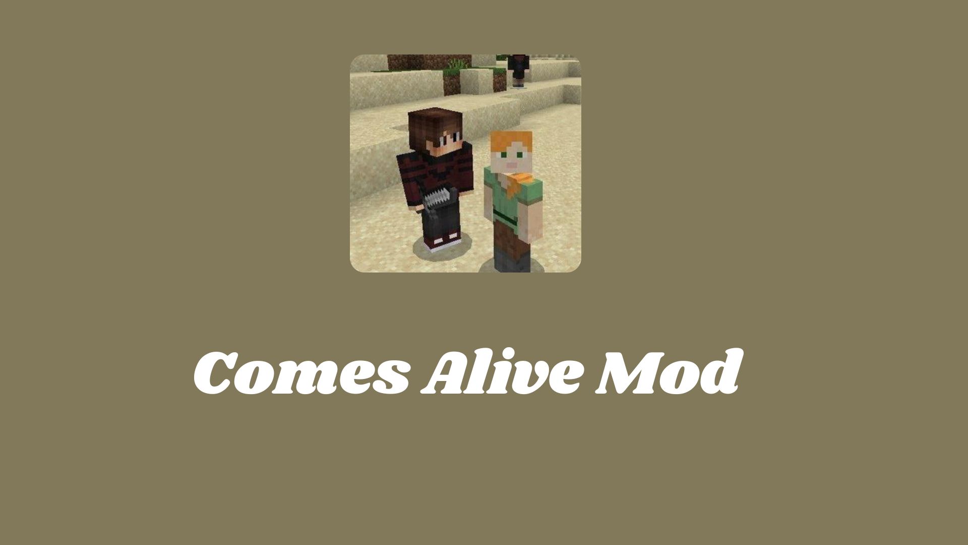 Comes Alive Mod